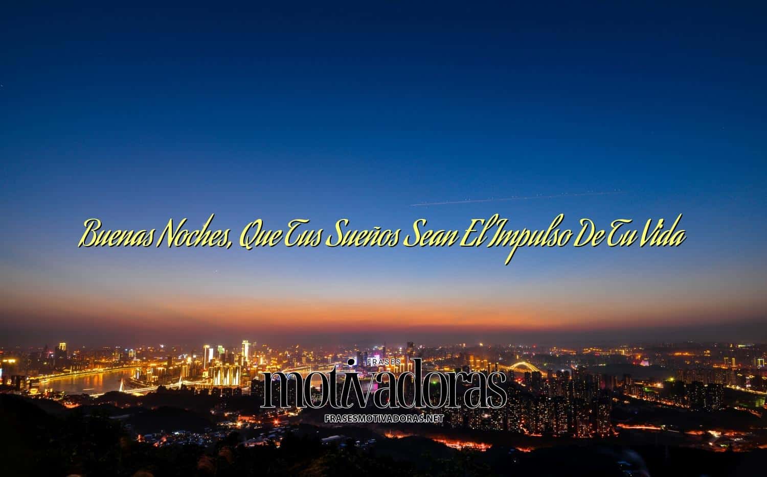Buenas Noches, Que Tus Sueños Sean El Impulso De Tu Vida