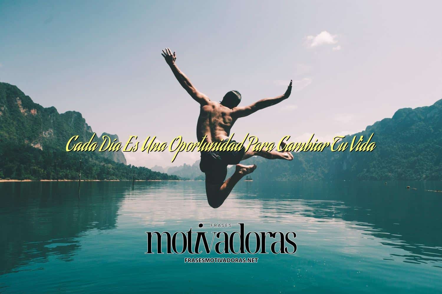 Cada Día Es Una Oportunidad Para Cambiar Tu Vida