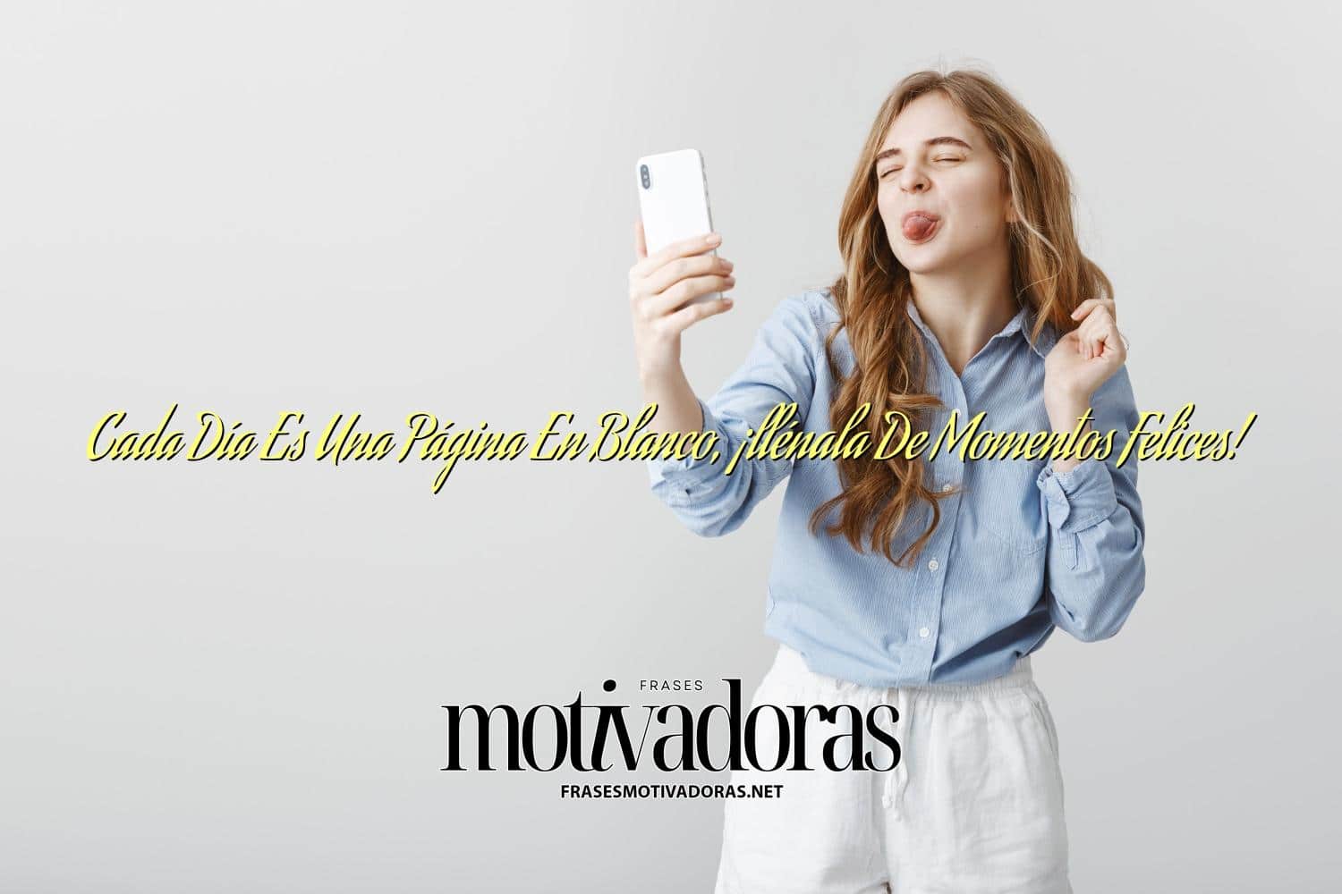 Cada Día Es Una Página En Blanco, ¡llénala De Momentos Felices!