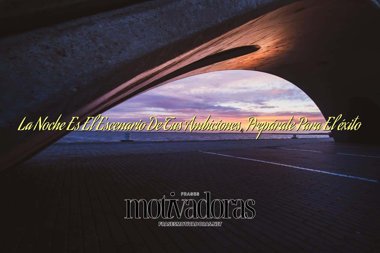 La Noche Es El Escenario De Tus Ambiciones, Prepárate Para El éxito