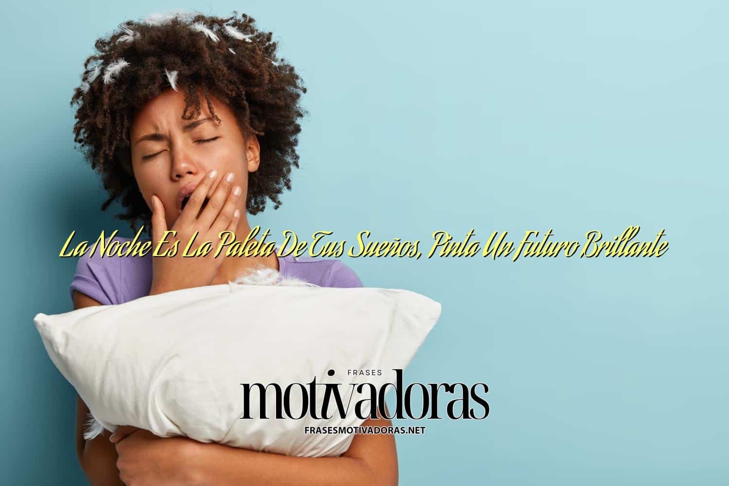 La Noche Es La Paleta De Tus Sueños, Pinta Un Futuro Brillante