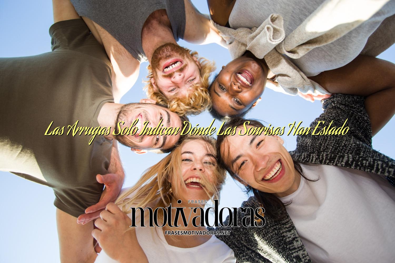 Las Arrugas Solo Indican Dónde Las Sonrisas Han Estado