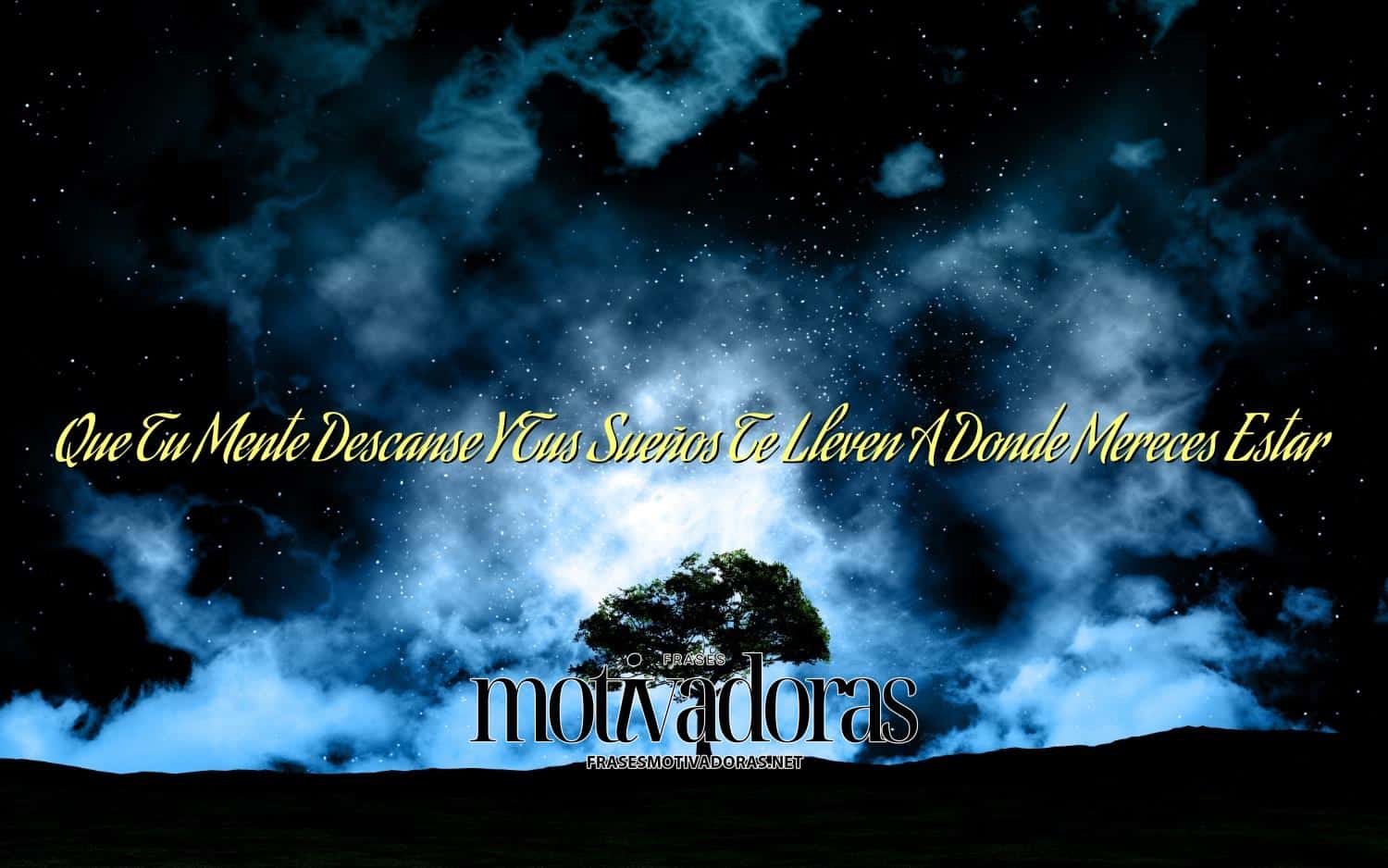 Que Tu Mente Descanse Y Tus Sueños Te Lleven A Donde Mereces Estar