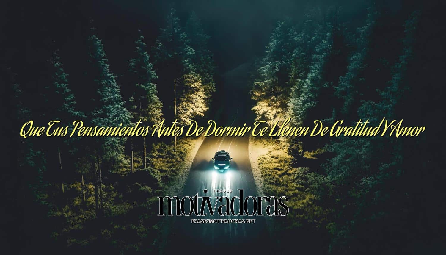 Que Tus Pensamientos Antes De Dormir Te Llenen De Gratitud Y Amor