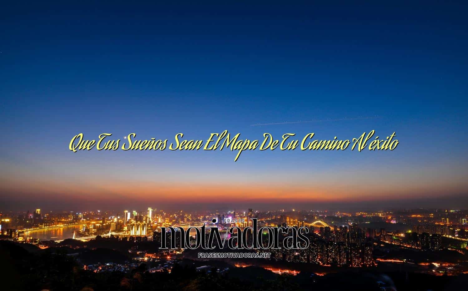 Que Tus Sueños Sean El Mapa De Tu Camino Al éxito
