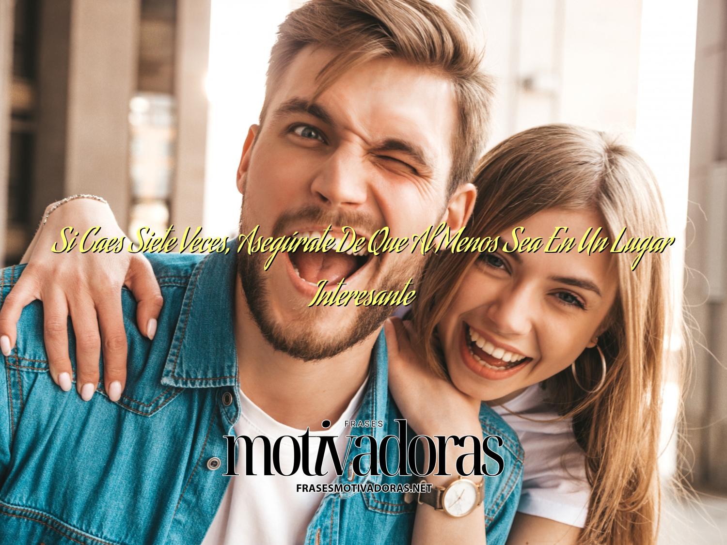 Si Caes Siete Veces, Asegúrate De Que Al Menos Sea En Un Lugar Interesante