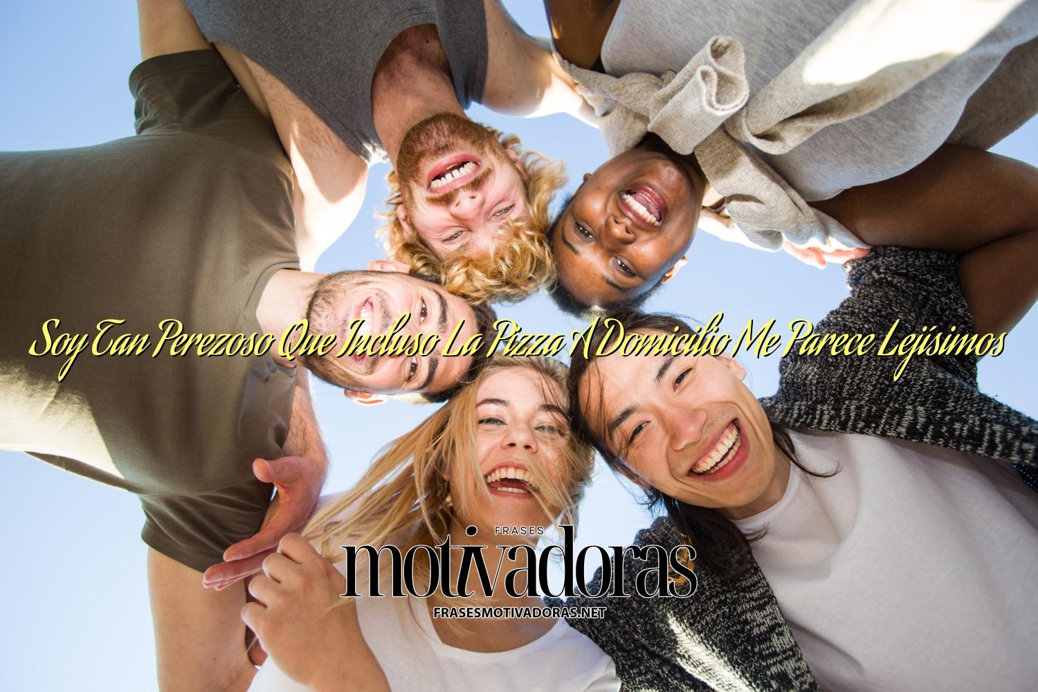 Soy Tan Perezoso Que Incluso La Pizza A Domicilio Me Parece Lejísimos