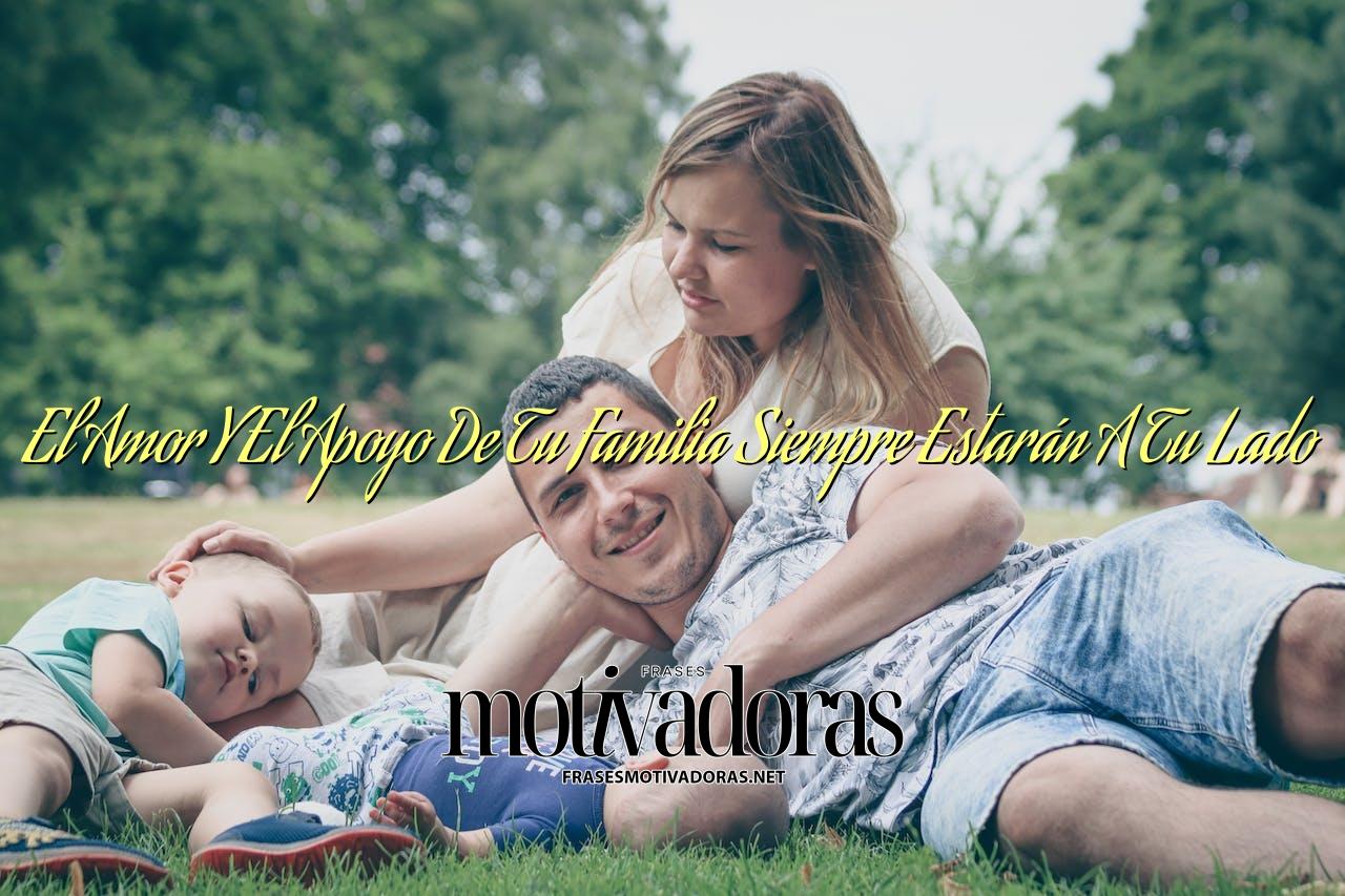 El Amor Y El Apoyo De Tu Familia Siempre Estarán A Tu Lado