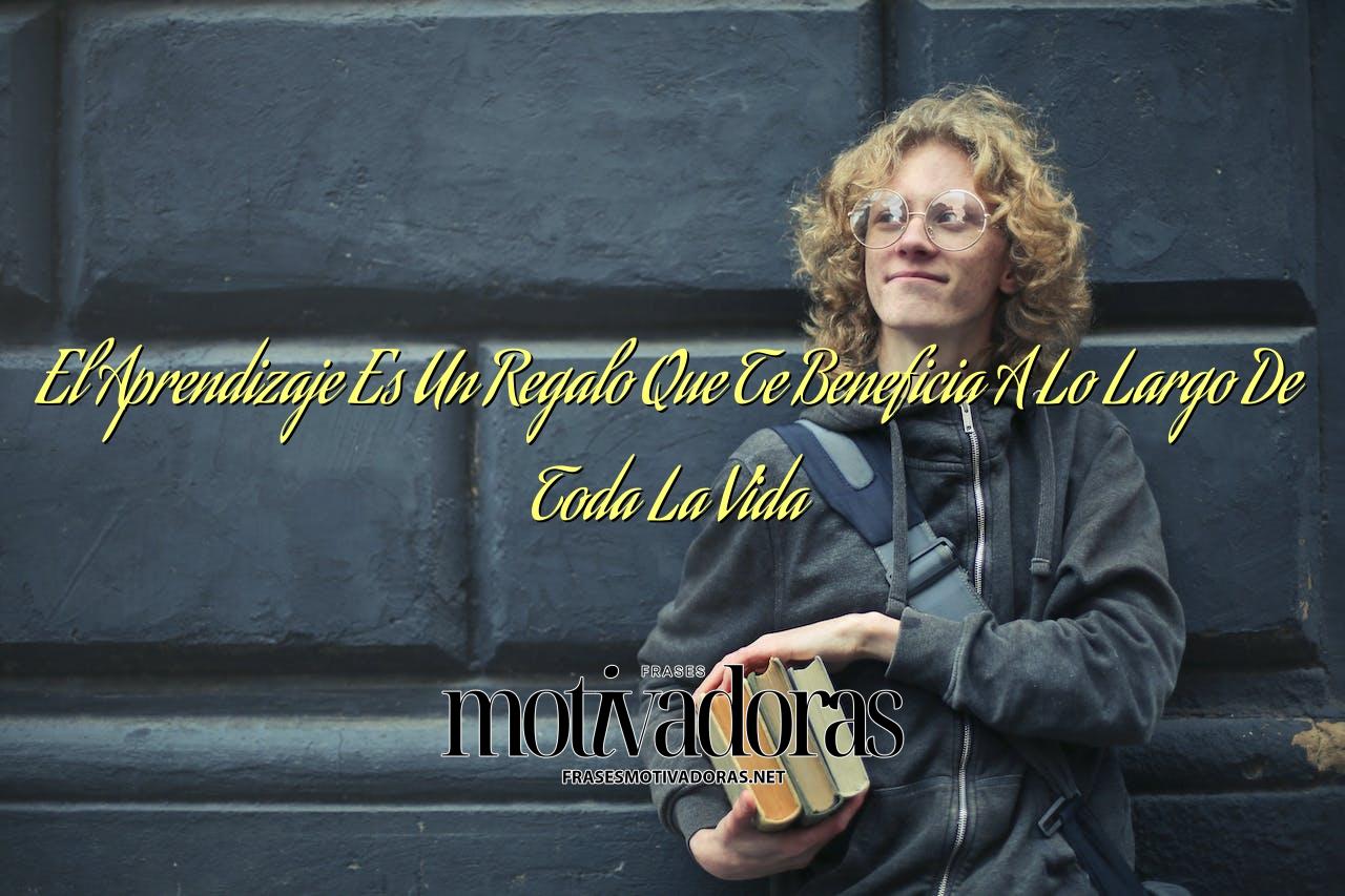 El Aprendizaje Es Un Regalo Que Te Beneficia A Lo Largo De Toda La Vida