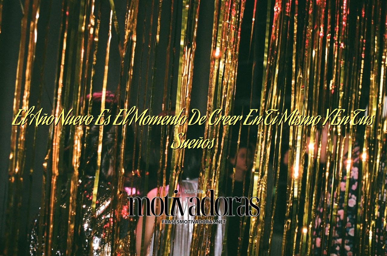 El Año Nuevo Es El Momento De Creer En Ti Mismo Y En Tus Sueños