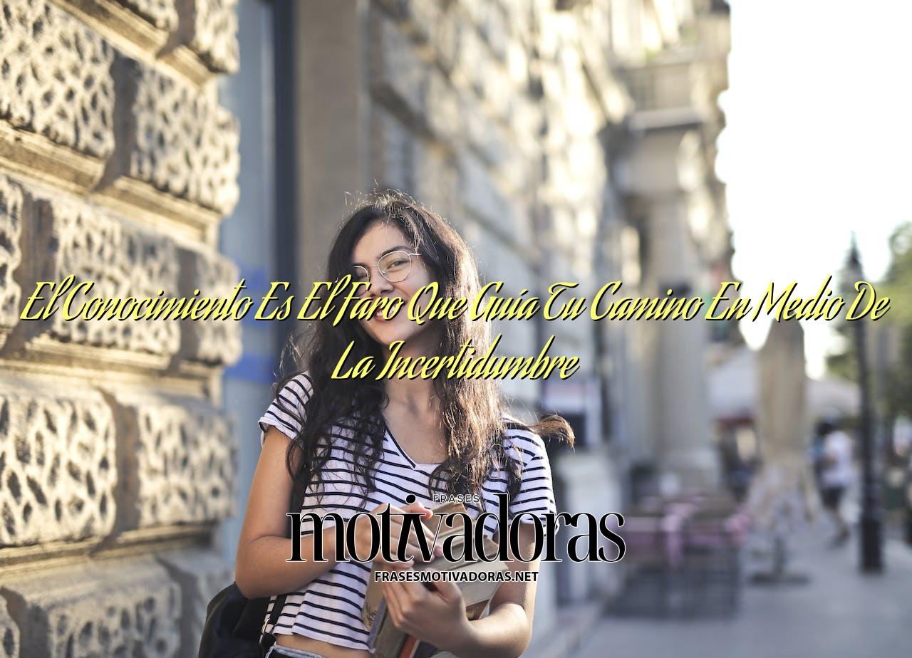 El Conocimiento Es El Faro Que Guía Tu Camino En Medio De La Incertidumbre