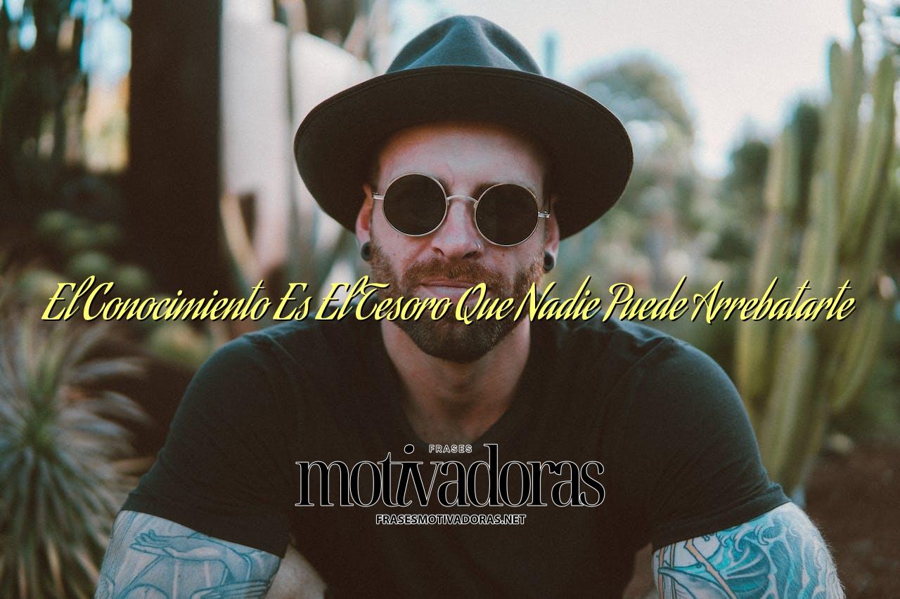El Conocimiento Es El Tesoro Que Nadie Puede Arrebatarte