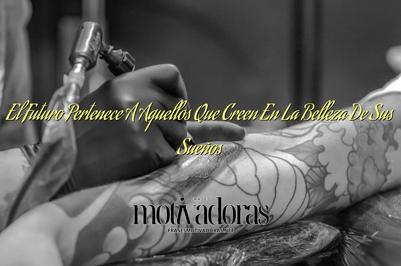 El Futuro Pertenece A Aquellos Que Creen En La Belleza De Sus Sueños