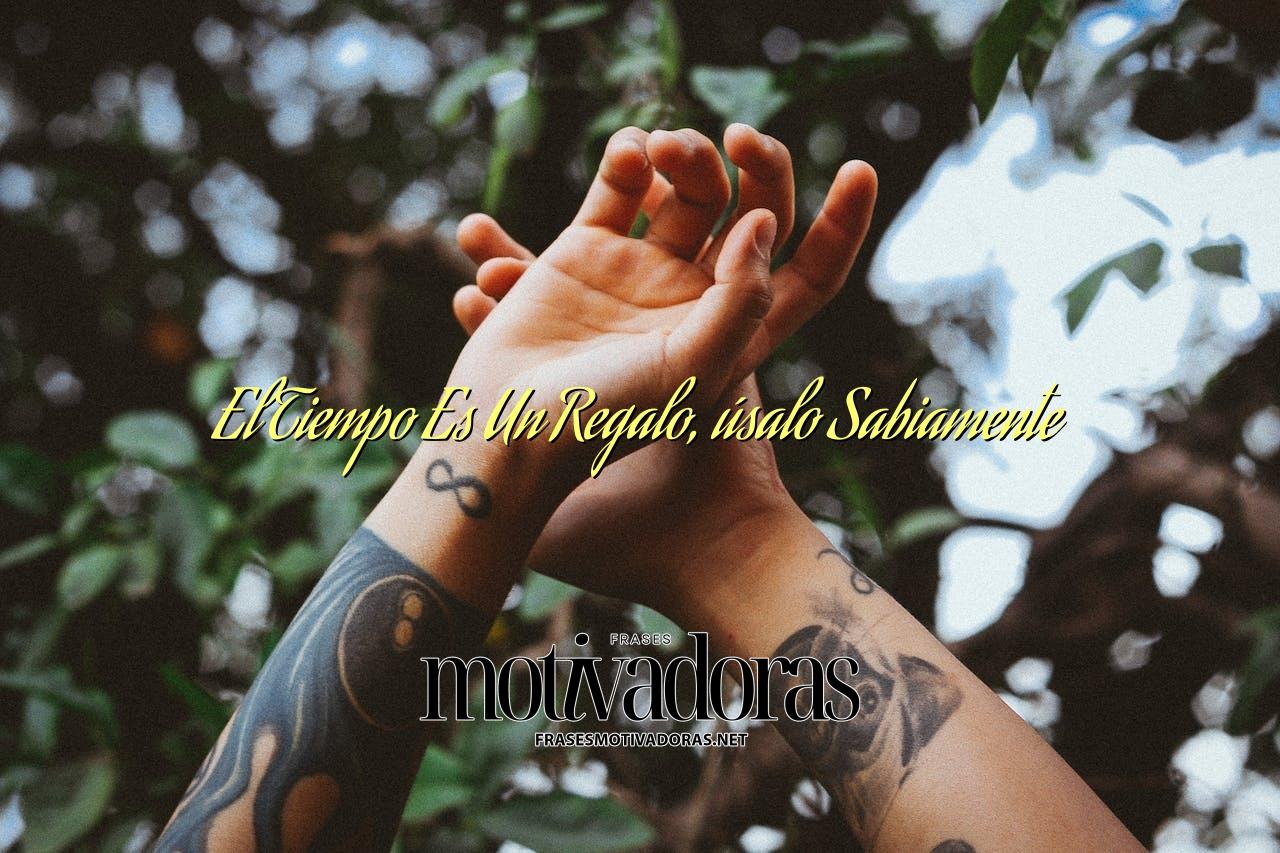 El Tiempo Es Un Regalo, úsalo Sabiamente