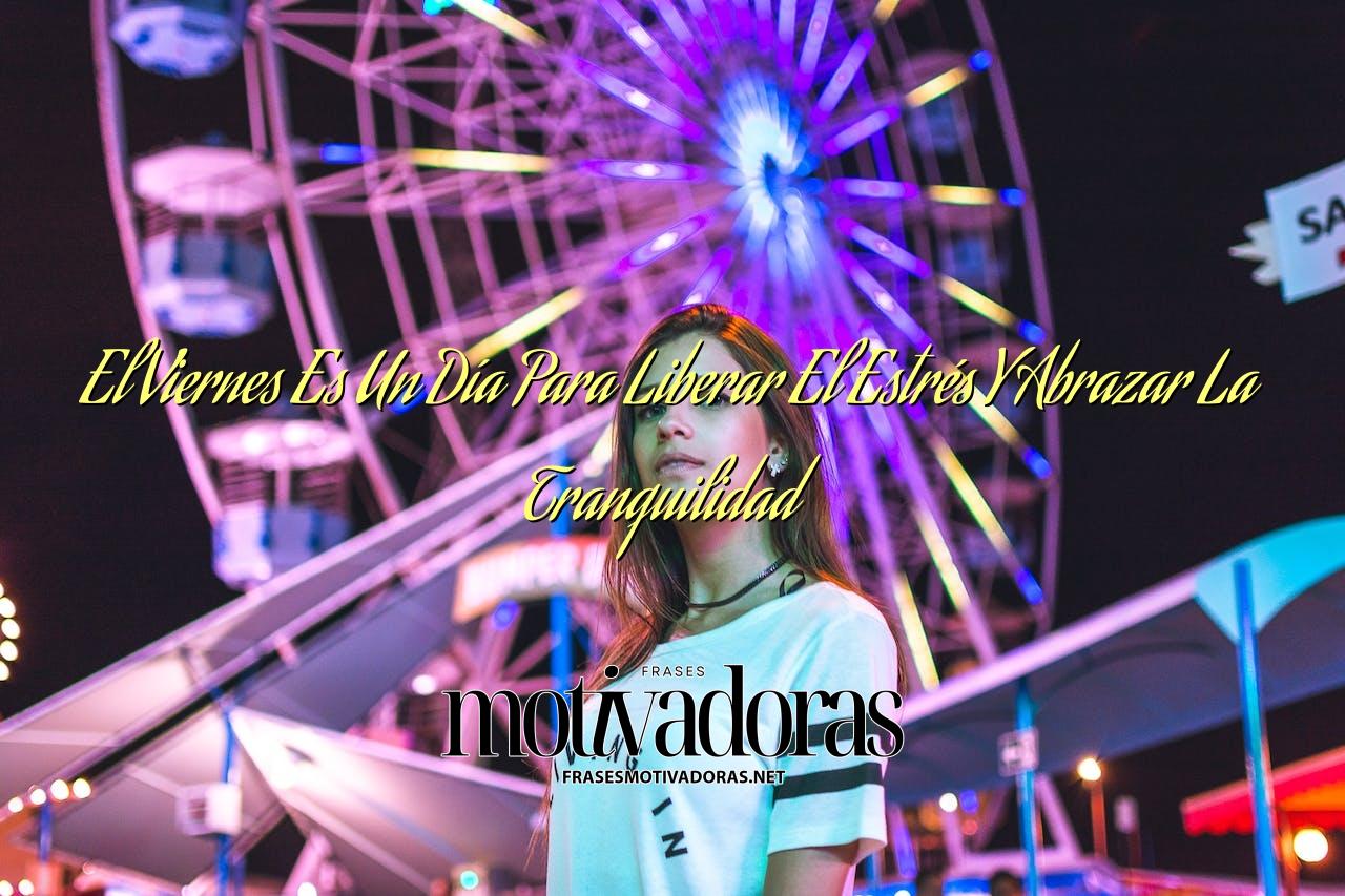 El Viernes Es Un Día Para Liberar El Estrés Y Abrazar La Tranquilidad