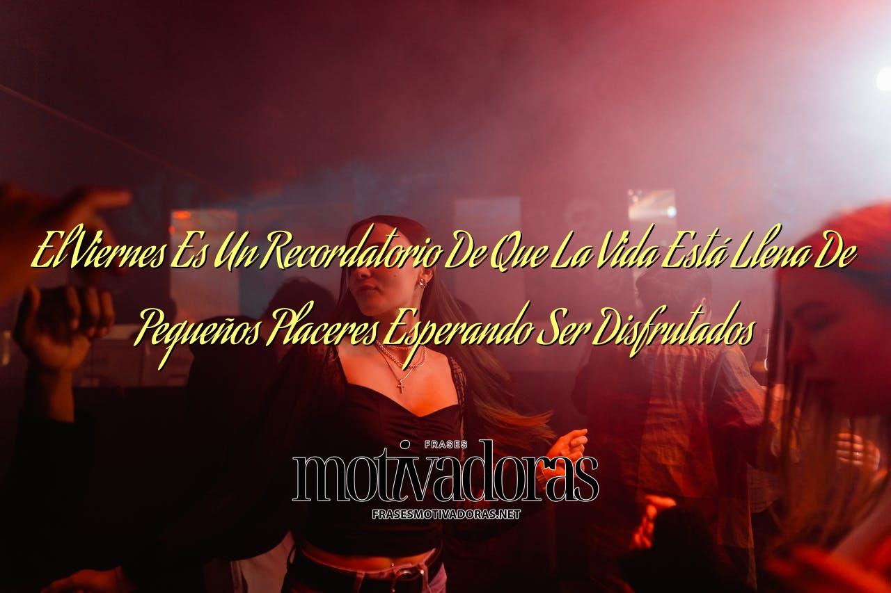 El Viernes Es Un Recordatorio De Que La Vida Está Llena De Pequeños Placeres Esperando Ser Disfrutados