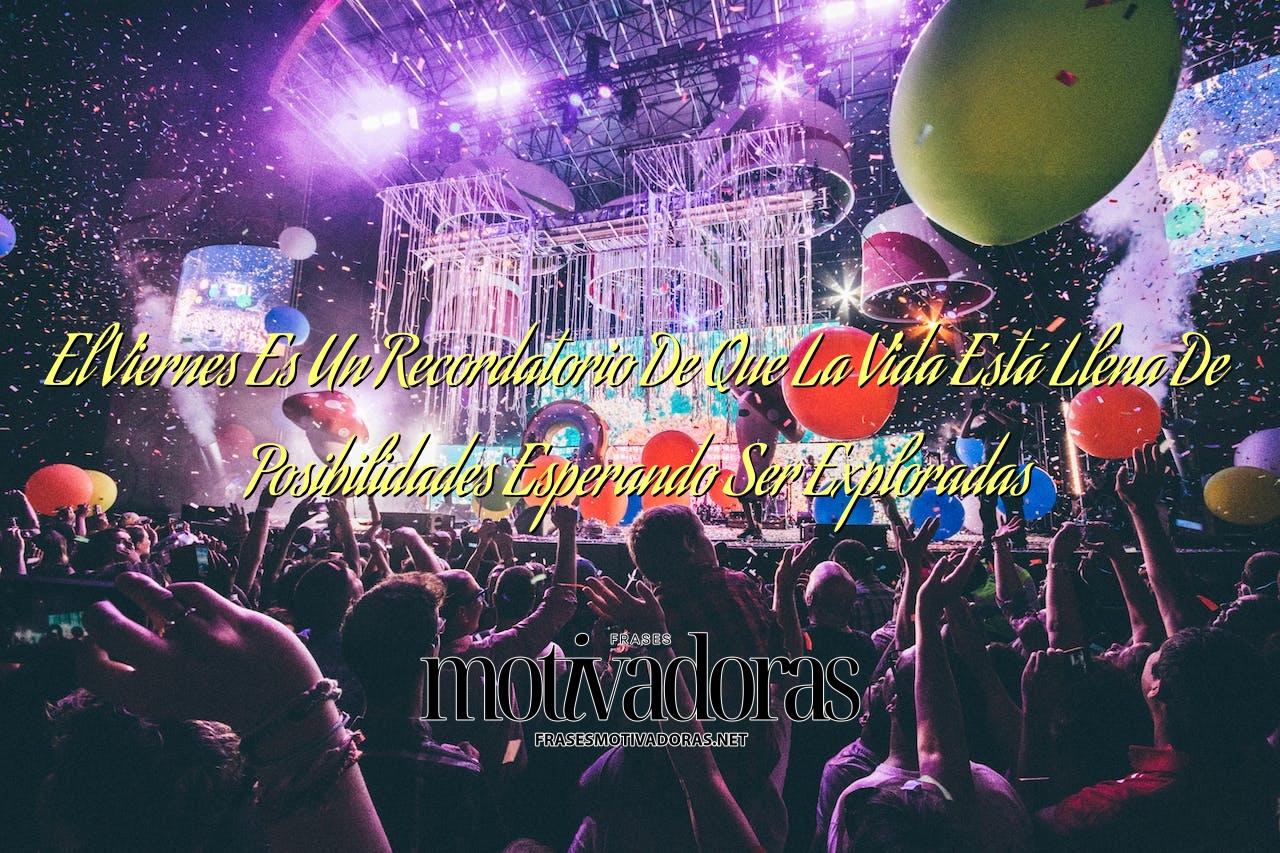 El Viernes Es Un Recordatorio De Que La Vida Está Llena De Posibilidades Esperando Ser Exploradas