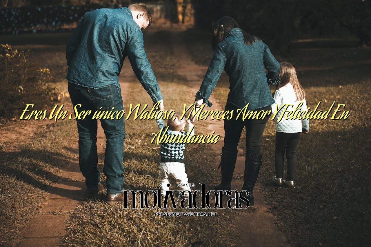Eres Un Ser único Y Valioso, Y Mereces Amor Y Felicidad En Abundancia