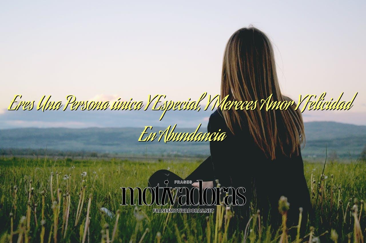 Eres Una Persona única Y Especial, Y Mereces Amor Y Felicidad En