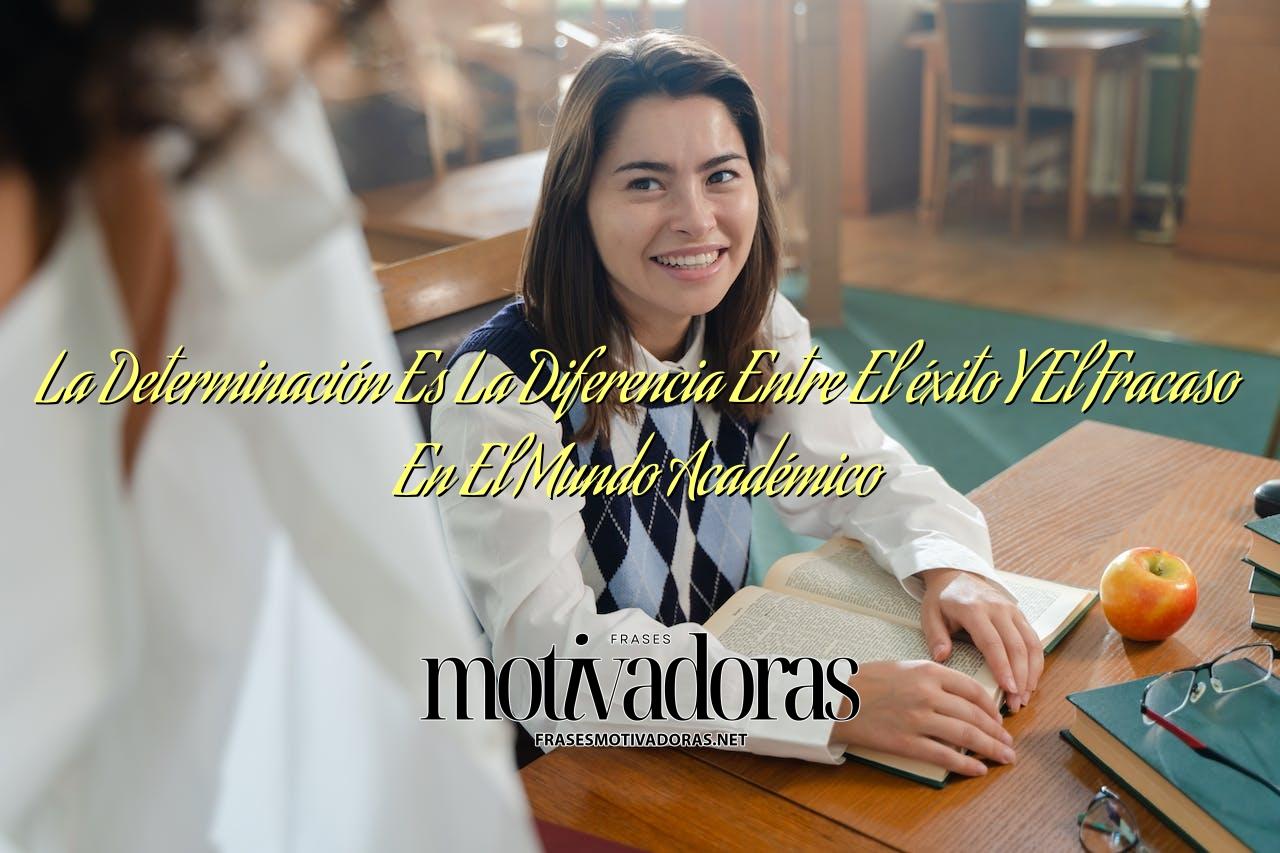 La Determinación Es La Diferencia Entre El éxito Y El Fracaso En El Mundo Académico