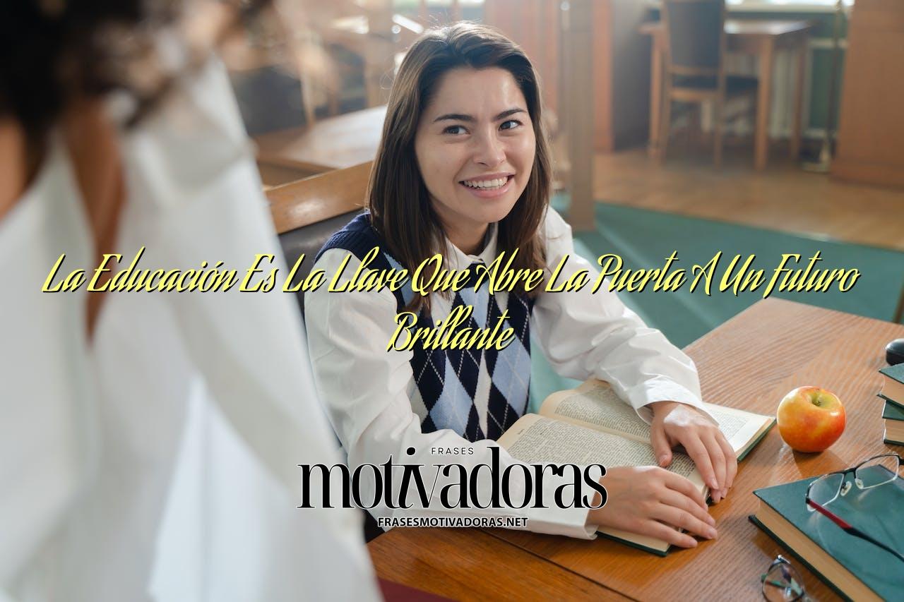 La Educación Es La Llave Que Abre La Puerta A Un Futuro Brillante