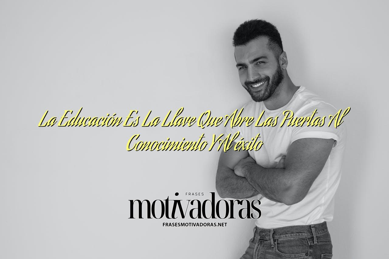 La Educación Es La Llave Que Abre Las Puertas Al Conocimiento Y Al éxito
