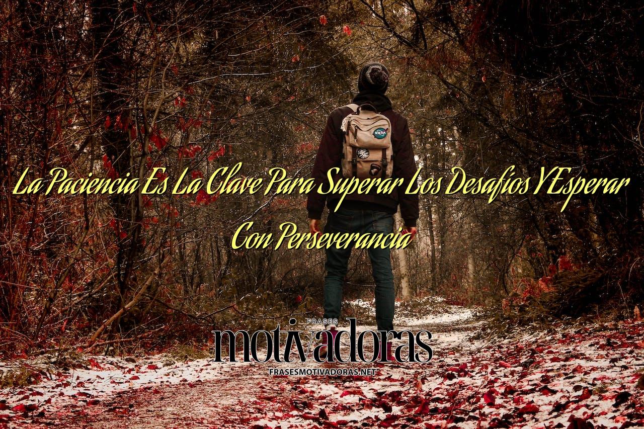 La Paciencia Es La Clave Para Superar Los Desafíos Y Esperar Con Perseverancia