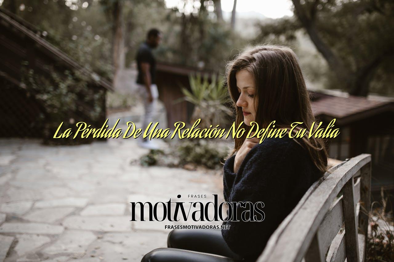 La Pérdida De Una Relación No Define Tu Valía