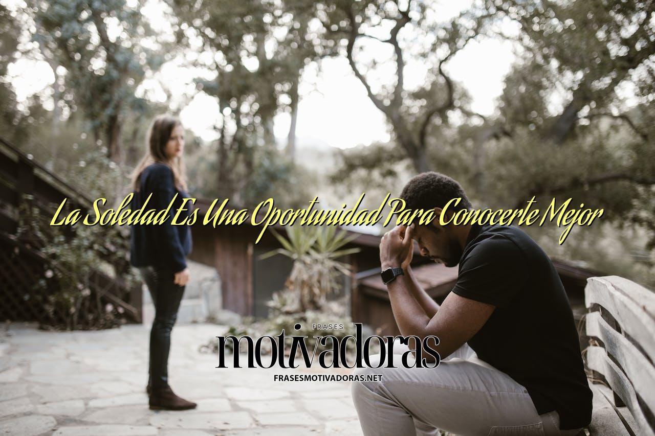 La Soledad Es Una Oportunidad Para Conocerte Mejor