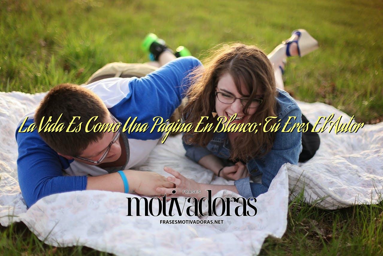 La Vida Es Como Una Página En Blanco; Tú Eres El Autor