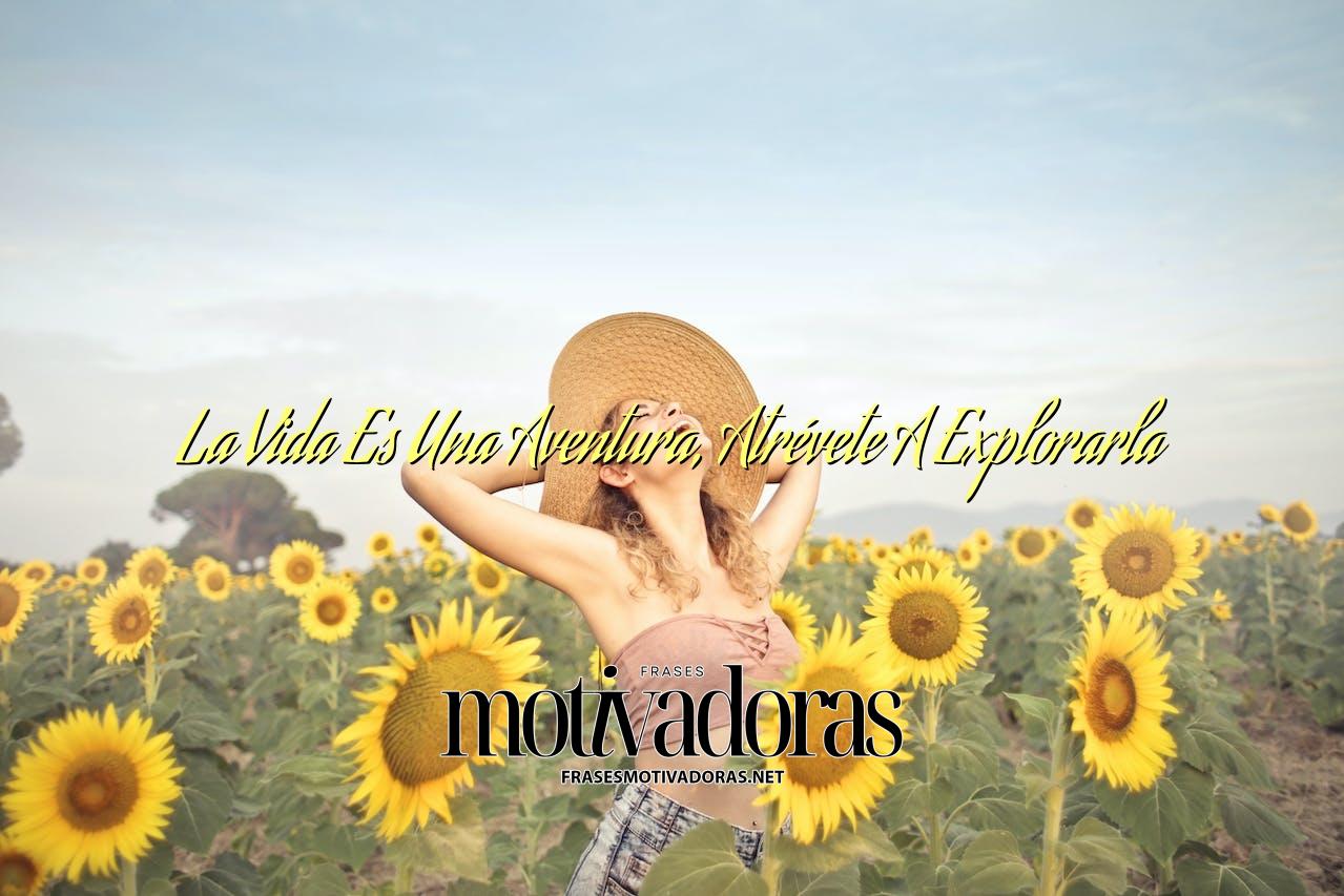 La Vida Es Una Aventura, Atrévete A Explorarla