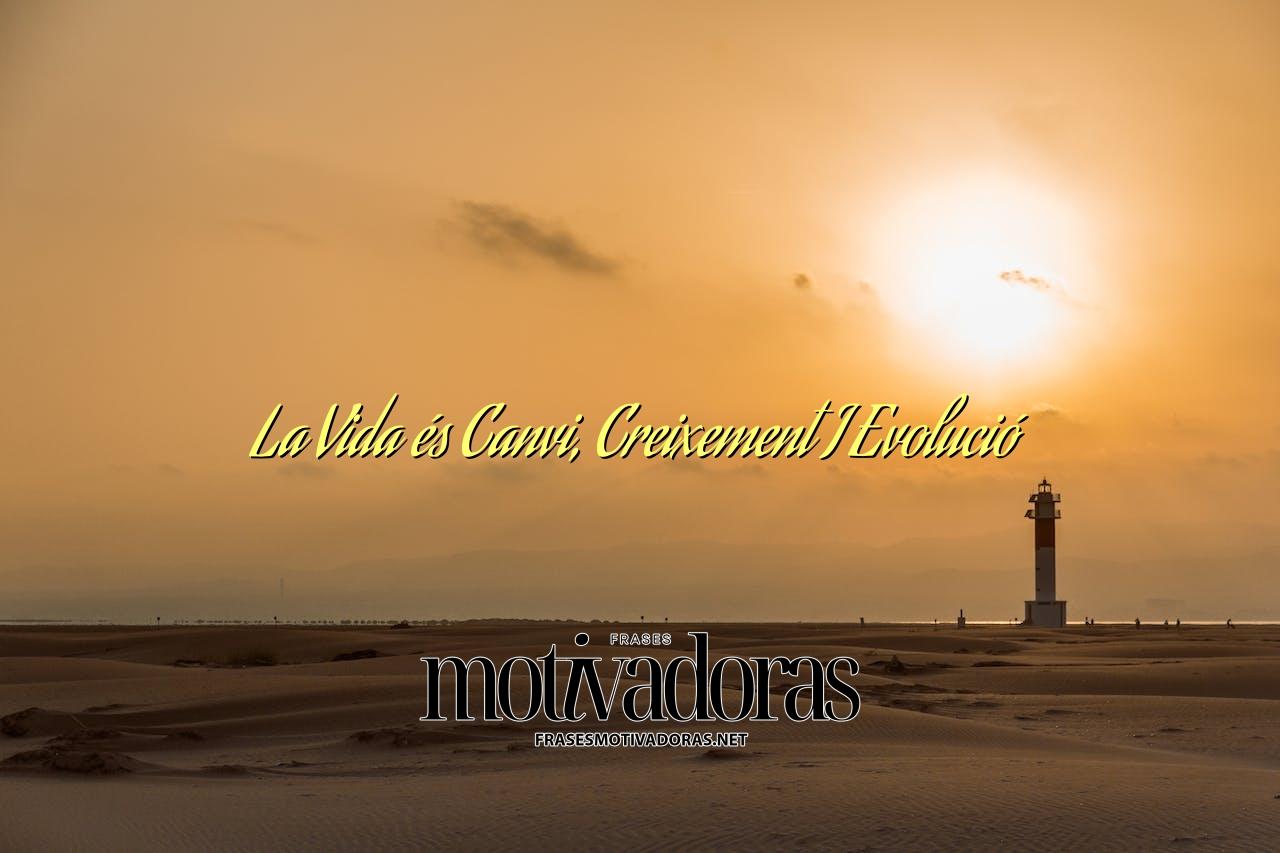 La Vida és Canvi, Creixement I Evolució