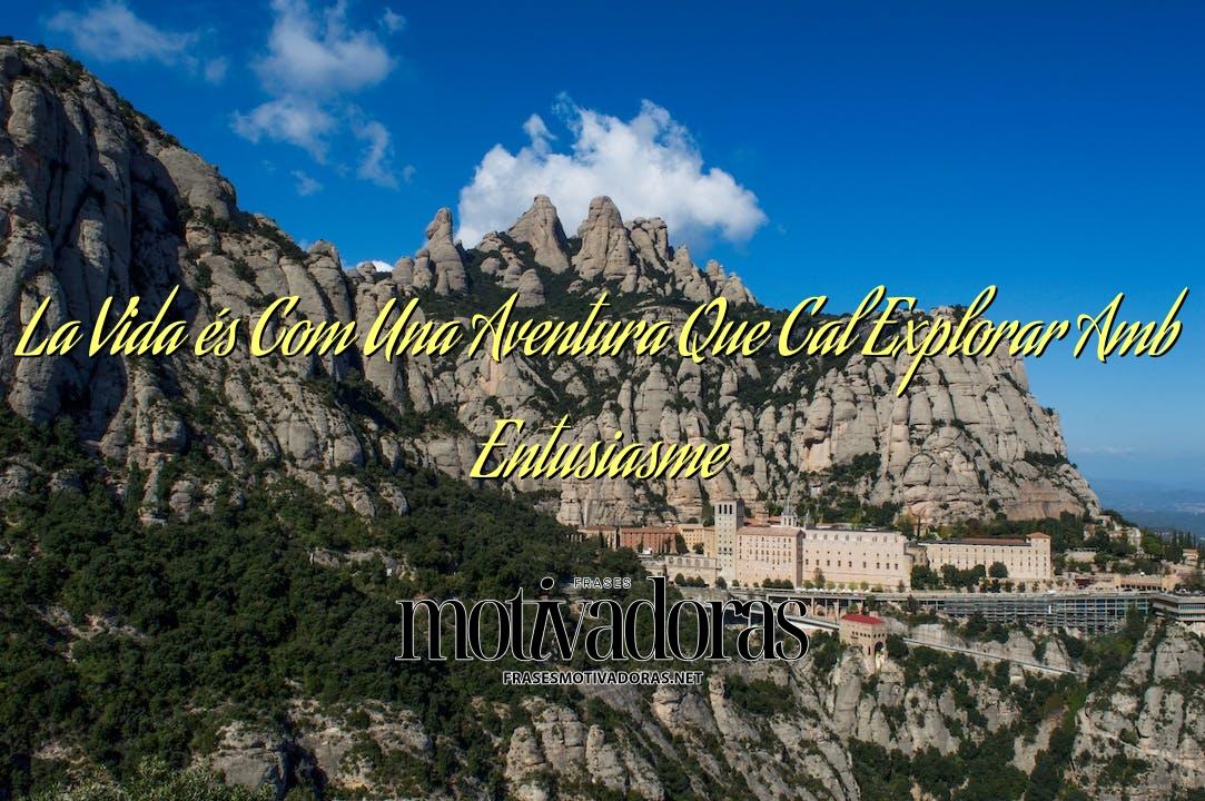 La Vida és Com Una Aventura Que Cal Explorar Amb Entusiasme