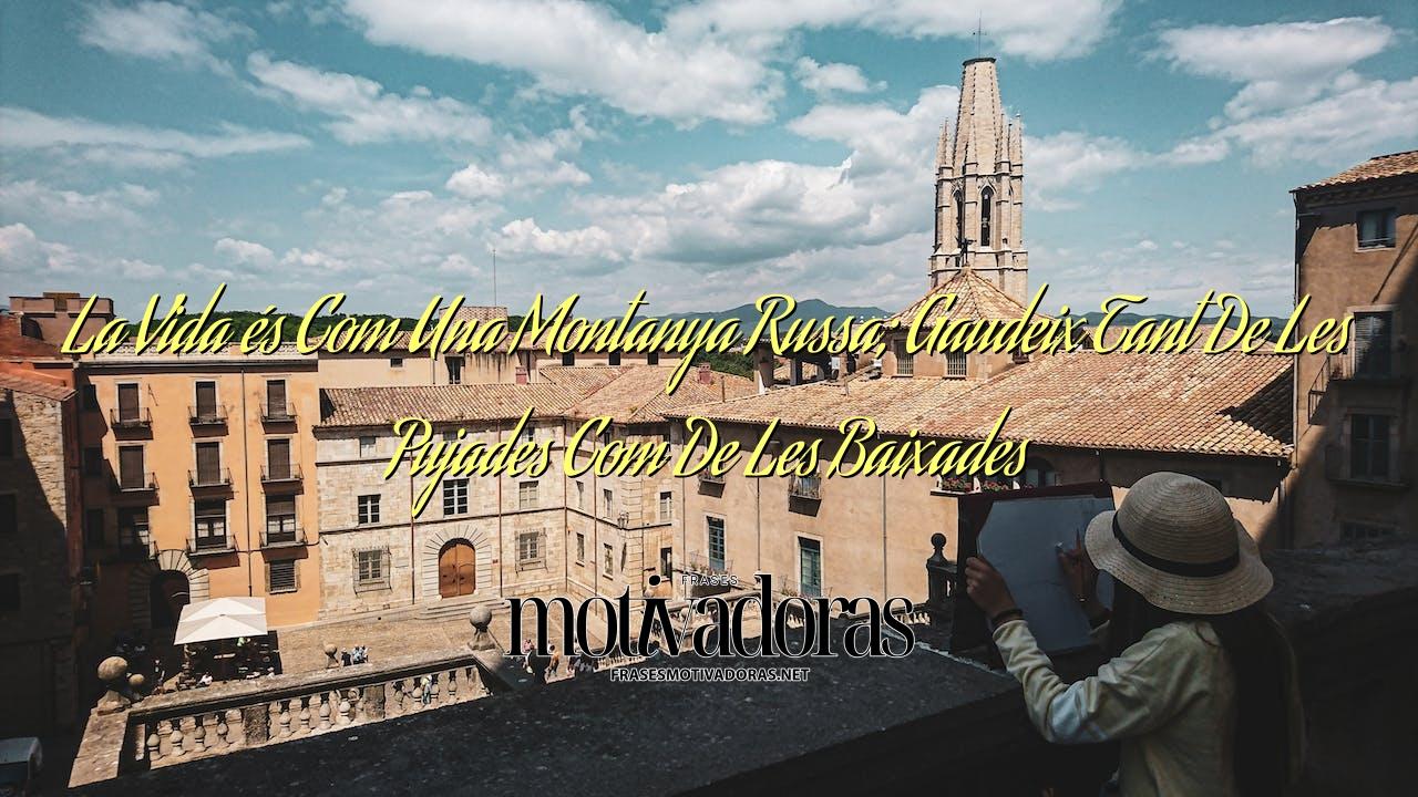 La Vida és Com Una Montanya Russa; Gaudeix Tant De Les Pujades Com De Les Baixades