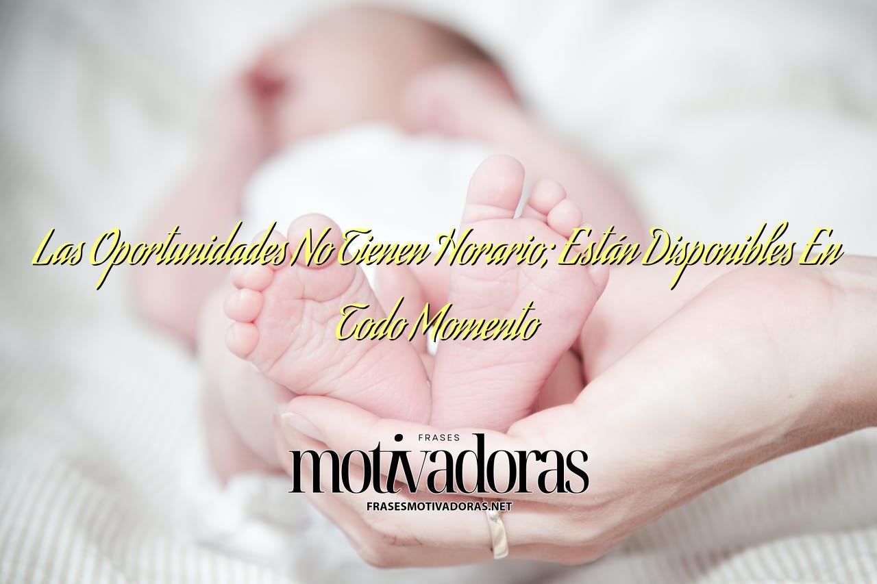 Las Oportunidades No Tienen Horario; Están Disponibles En Todo Momento