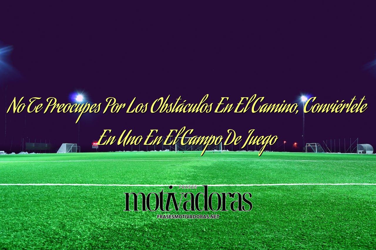 No Te Preocupes Por Los Obstáculos En El Camino, Conviértete En Uno En El Campo De Juego