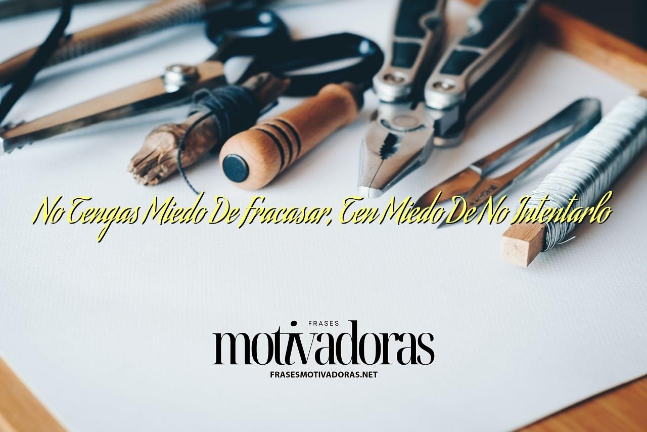 No Tengas Miedo De Fracasar, Ten Miedo De No Intentarlo