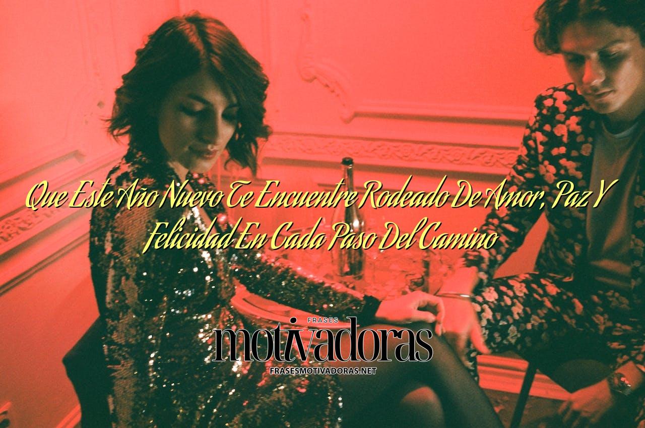 Que Este Año Nuevo Te Encuentre Rodeado De Amor, Paz Y Felicidad En Cada Paso Del Camino