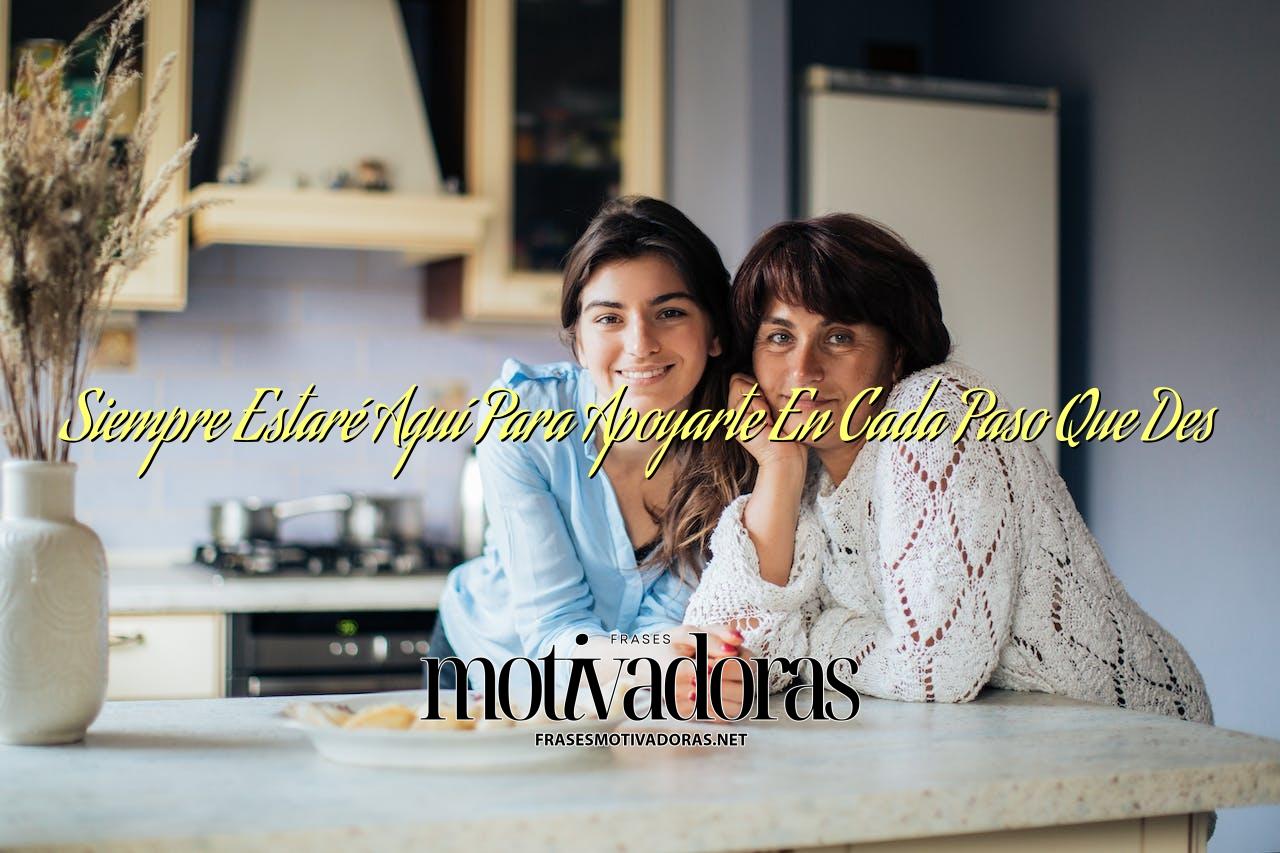 Siempre Estaré Aquí Para Apoyarte En Cada Paso Que Des
